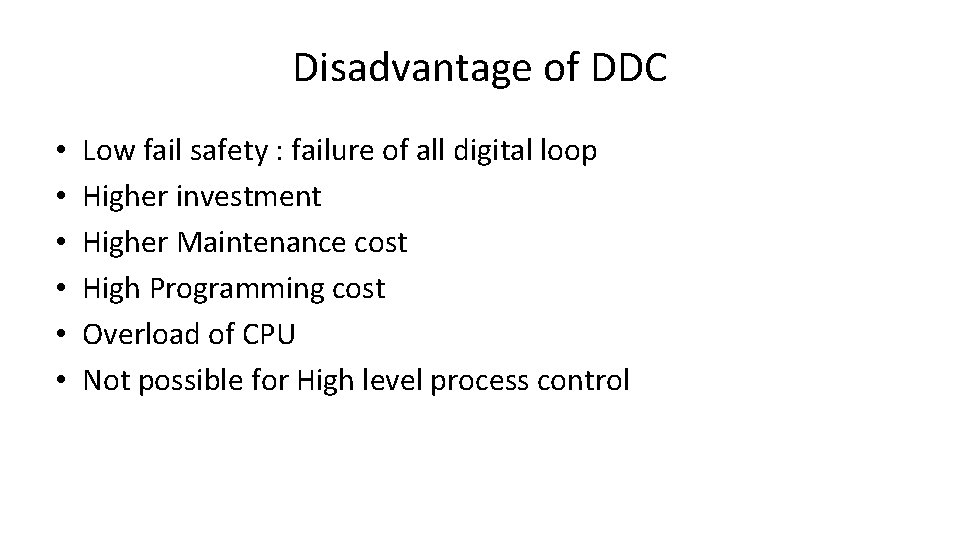 Disadvantage of DDC • • • Low fail safety : failure of all digital