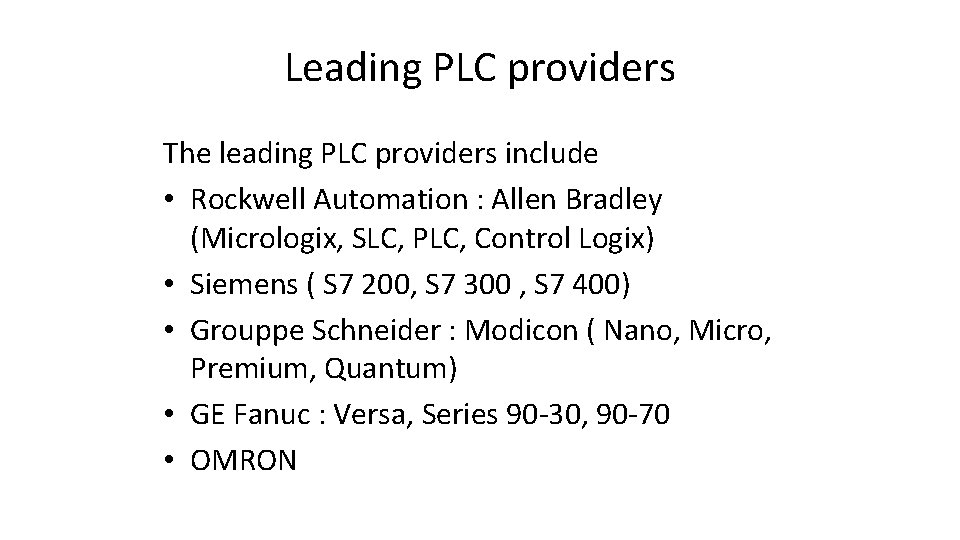 Leading PLC providers The leading PLC providers include • Rockwell Automation : Allen Bradley