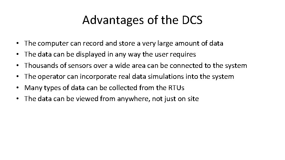 Advantages of the DCS • • • The computer can record and store a