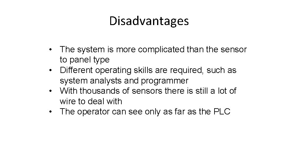 Disadvantages • The system is more complicated than the sensor to panel type •