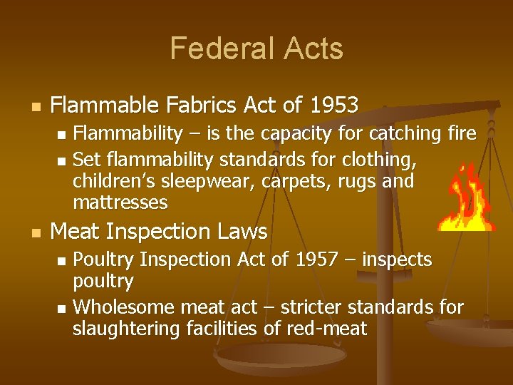 Federal Acts n Flammable Fabrics Act of 1953 Flammability – is the capacity for