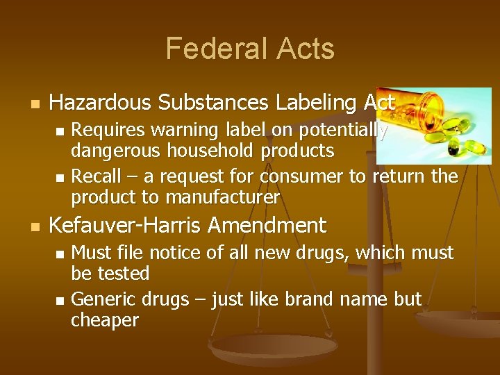Federal Acts n Hazardous Substances Labeling Act Requires warning label on potentially dangerous household