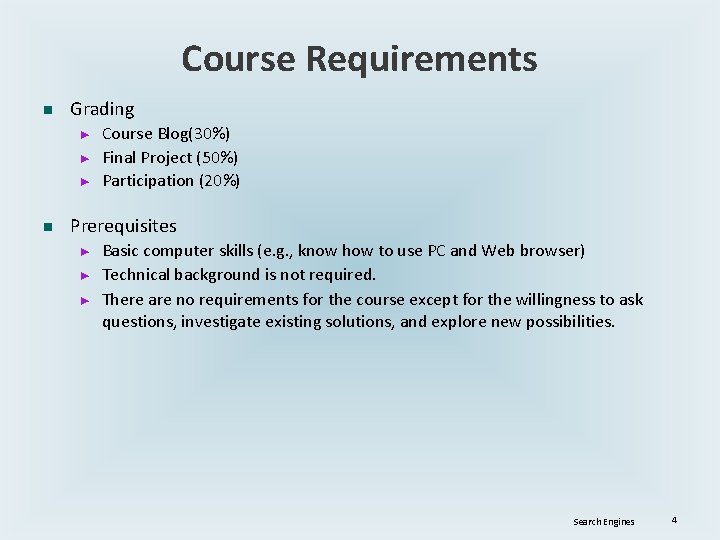 Course Requirements n Grading ► ► ► n Course Blog(30%) Final Project (50%) Participation