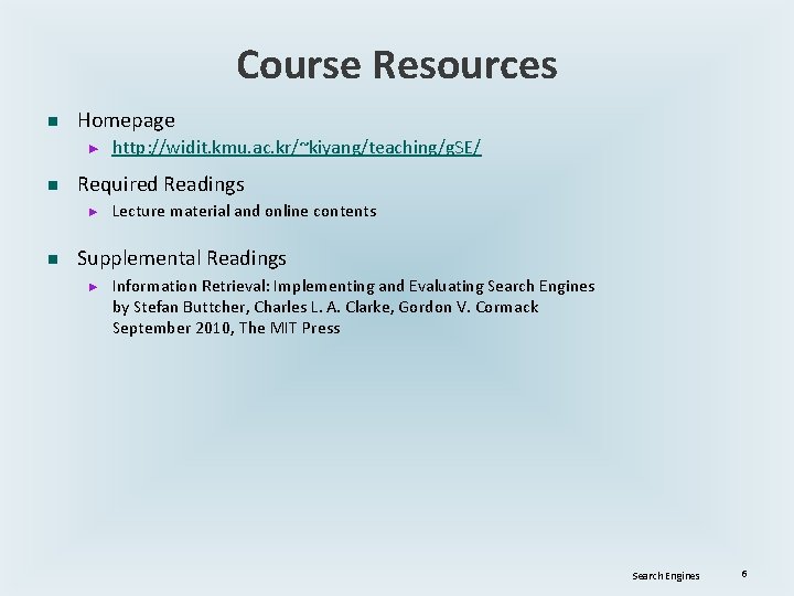 Course Resources n Homepage ► n Required Readings ► n http: //widit. kmu. ac.