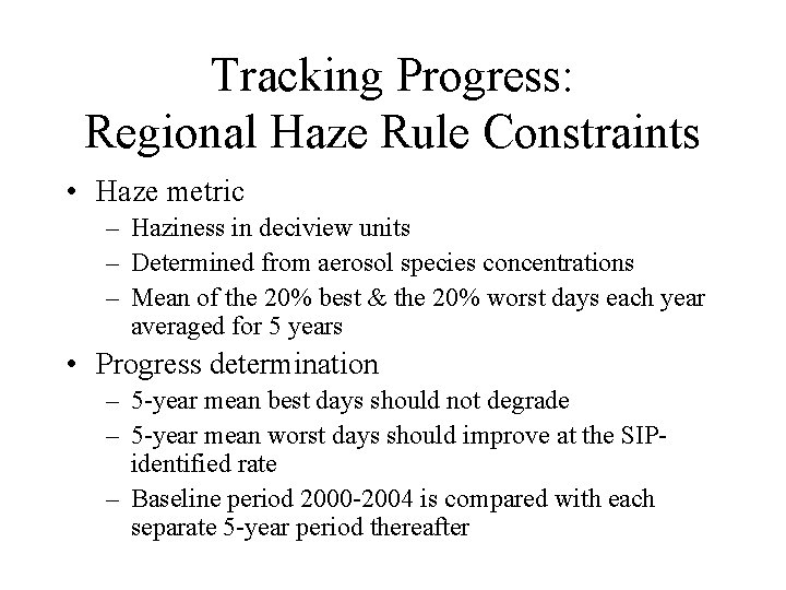Tracking Progress: Regional Haze Rule Constraints • Haze metric – Haziness in deciview units
