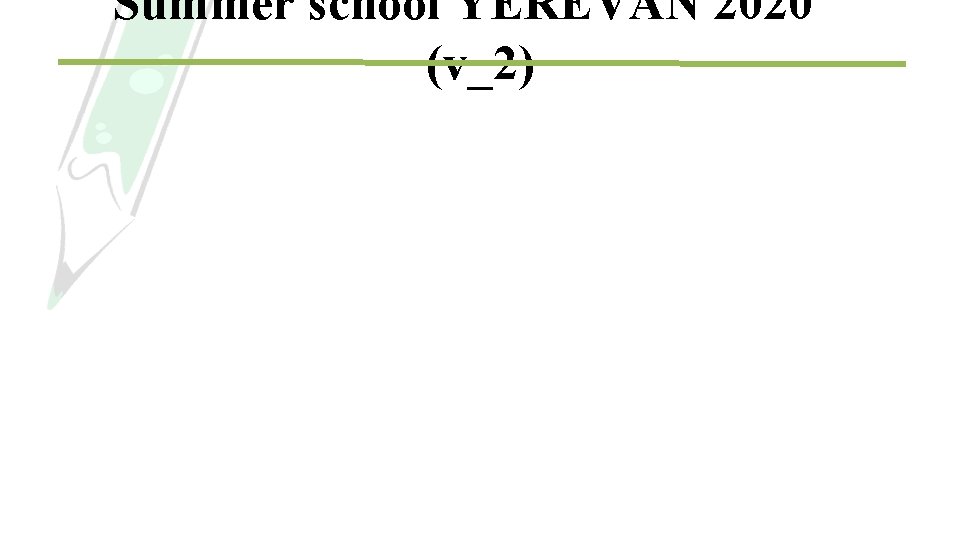 Summer school YEREVAN 2020 (v_2) 