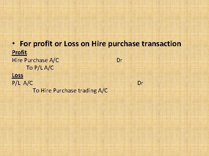  • For profit or Loss on Hire purchase transaction Profit Hire Purchase A/C