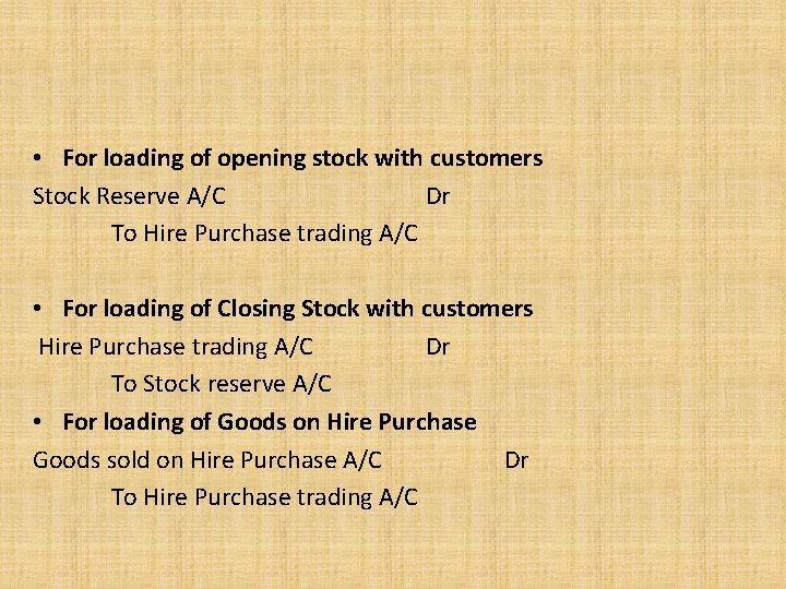  • For loading of opening stock with customers Stock Reserve A/C Dr To