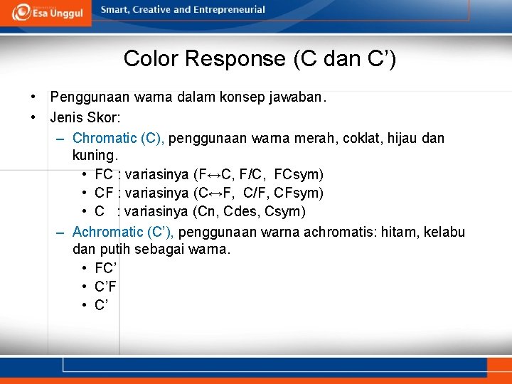 Color Response (C dan C’) • Penggunaan warna dalam konsep jawaban. • Jenis Skor: