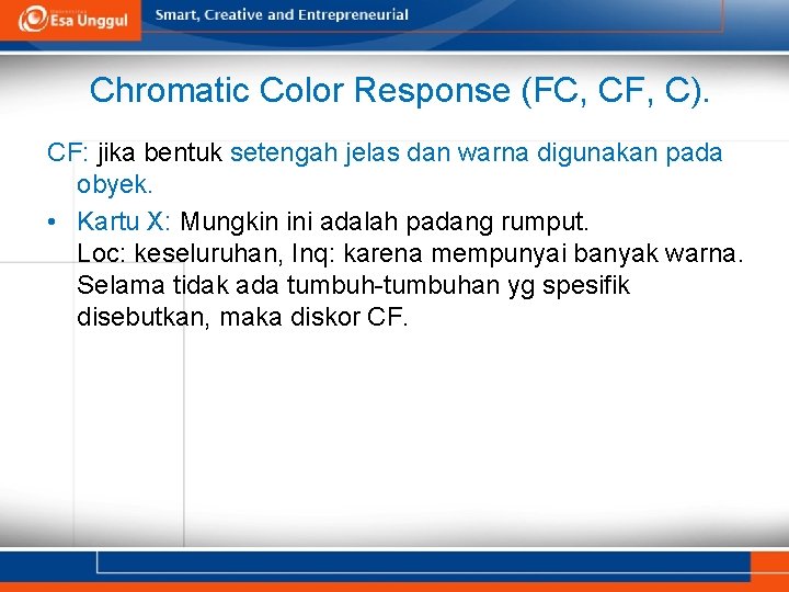 Chromatic Color Response (FC, CF, C). CF: jika bentuk setengah jelas dan warna digunakan