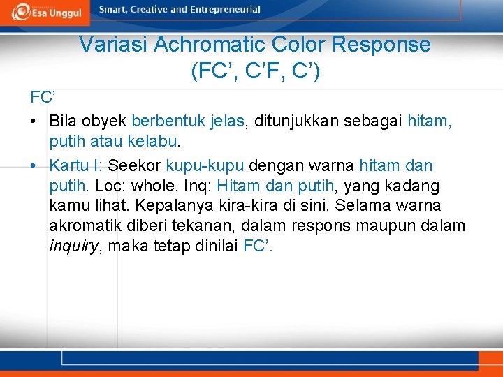 Variasi Achromatic Color Response (FC’, C’F, C’) FC’ • Bila obyek berbentuk jelas, jelas