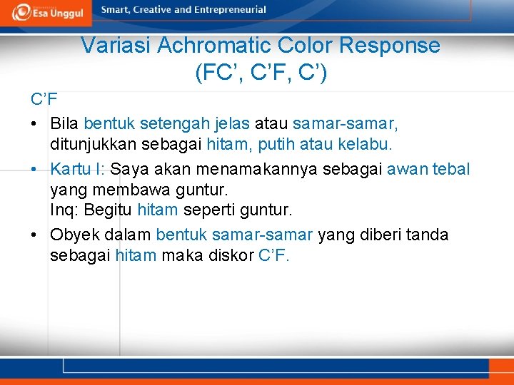 Variasi Achromatic Color Response (FC’, C’F, C’) C’F • Bila bentuk setengah jelas atau
