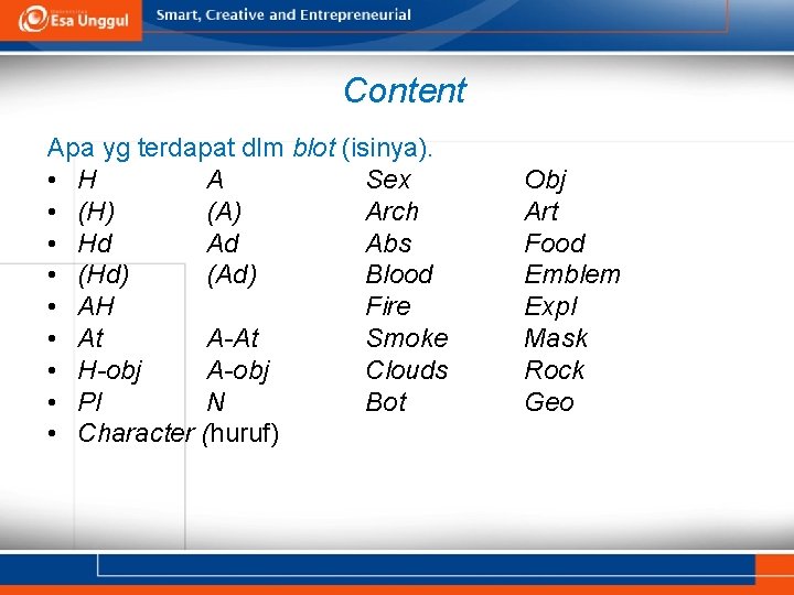 Content Apa yg terdapat dlm blot (isinya). • H A Sex • (H) (A)