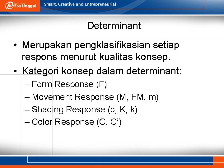 Determinant • Merupakan pengklasifikasian setiap respons menurut kualitas konsep. • Kategori konsep dalam determinant: