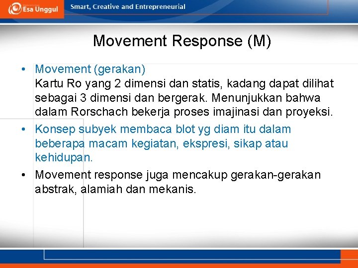 Movement Response (M) • Movement (gerakan) Kartu Ro yang 2 dimensi dan statis, kadang