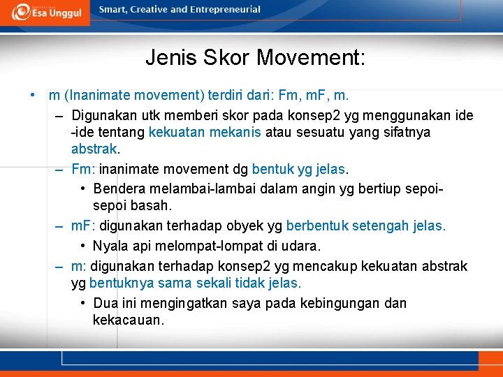 Jenis Skor Movement: • m (Inanimate movement) terdiri dari: Fm, m. F, m. –