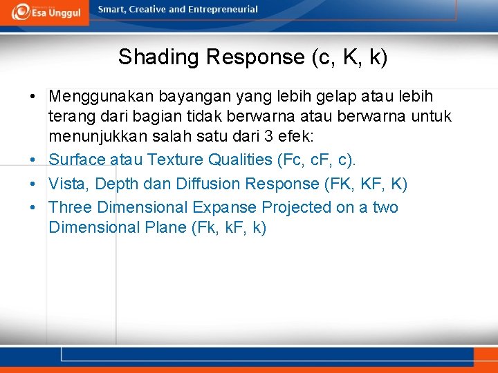 Shading Response (c, K, k) • Menggunakan bayangan yang lebih gelap atau lebih terang