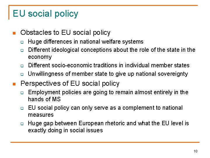 EU social policy n Obstacles to EU social policy q q n Huge differences