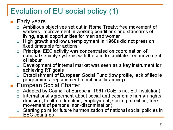 Evolution of EU social policy (1) n Early years q q q n Ambitious