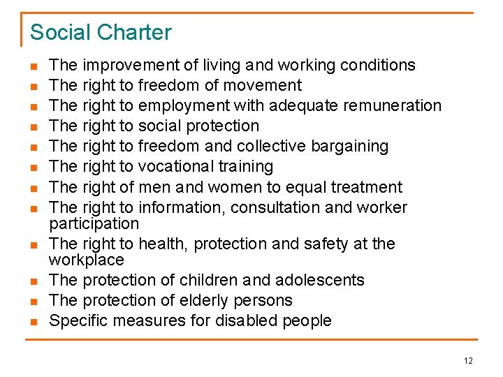 Social Charter n n n The improvement of living and working conditions The right