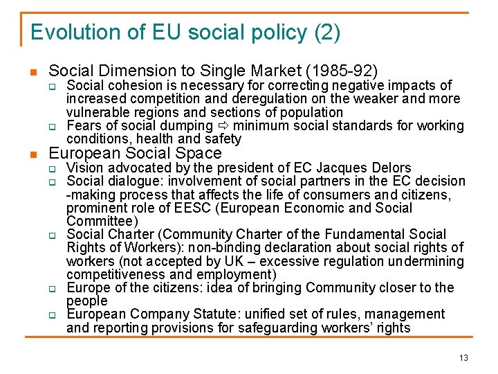 Evolution of EU social policy (2) n Social Dimension to Single Market (1985 -92)