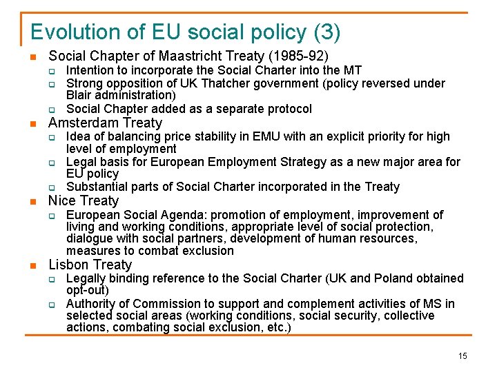 Evolution of EU social policy (3) n Social Chapter of Maastricht Treaty (1985 -92)