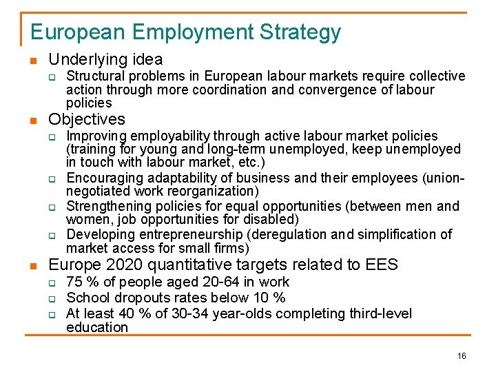 European Employment Strategy n Underlying idea q n Objectives q q n Structural problems