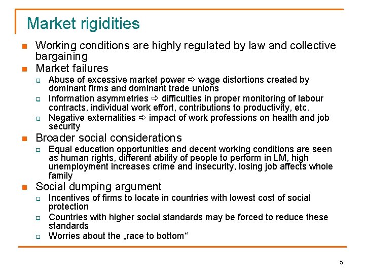 Market rigidities n n Working conditions are highly regulated by law and collective bargaining