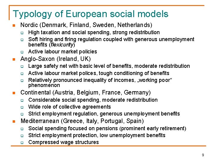 Typology of European social models n Nordic (Denmark, Finland, Sweden, Netherlands) q q q