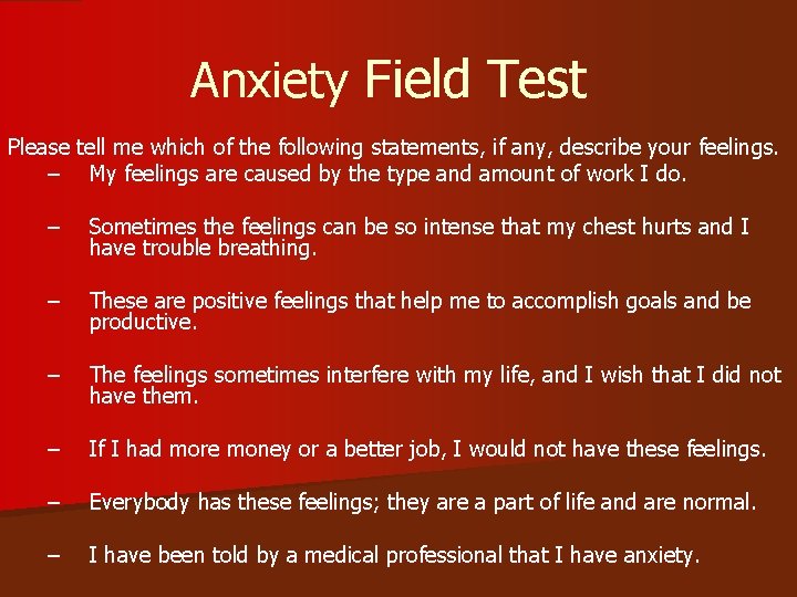 Anxiety Field Test Please tell me which of the following statements, if any, describe
