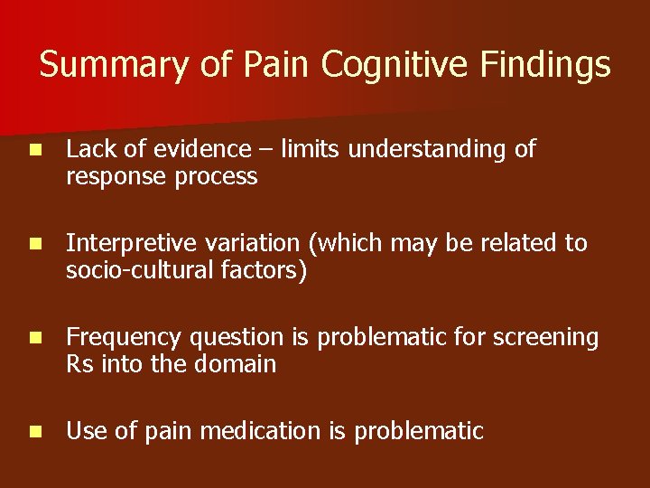 Summary of Pain Cognitive Findings n Lack of evidence – limits understanding of response