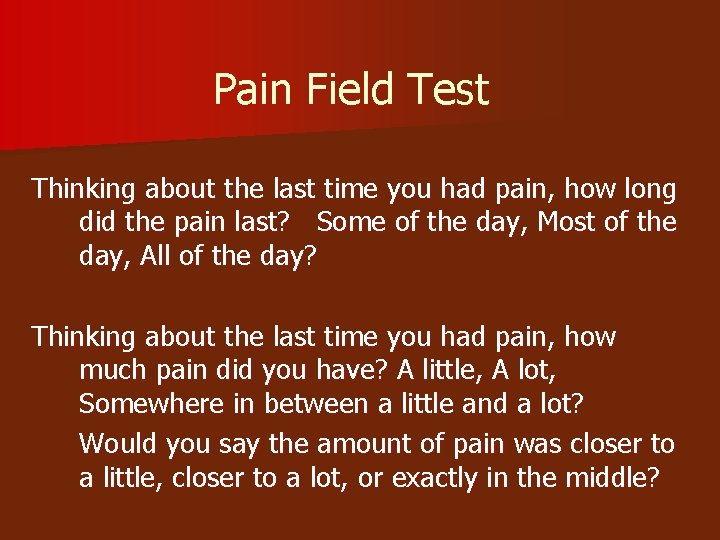 Pain Field Test Thinking about the last time you had pain, how long did