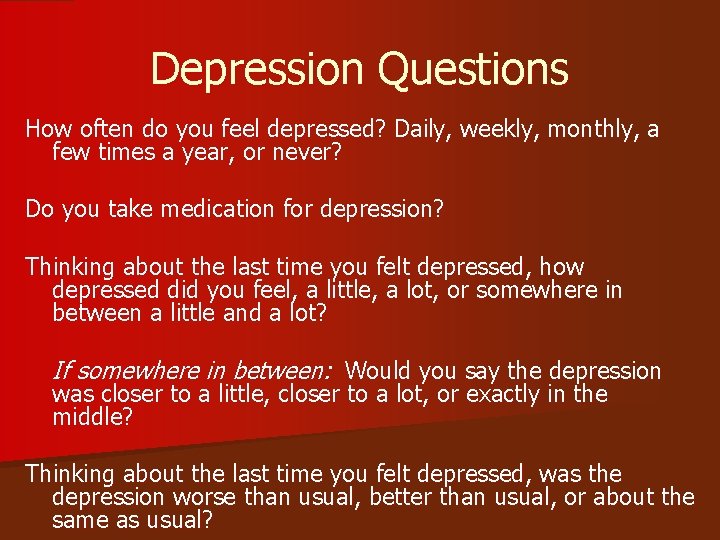 Depression Questions How often do you feel depressed? Daily, weekly, monthly, a few times