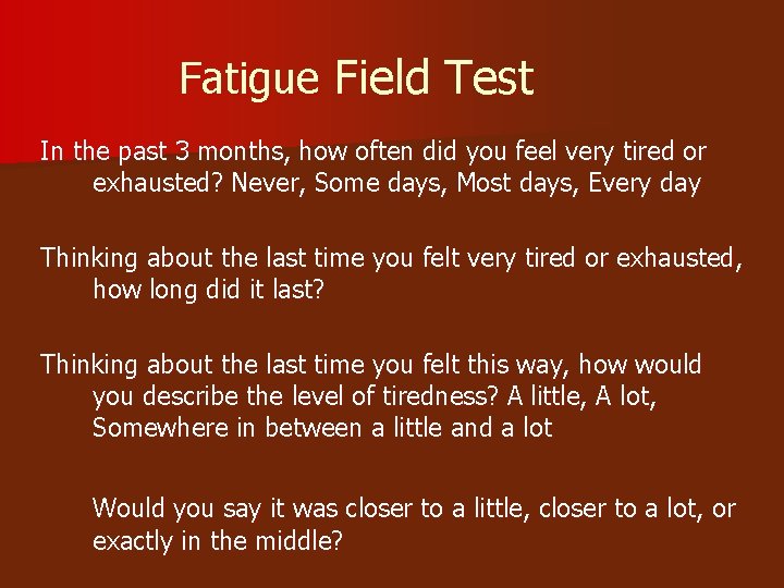 Fatigue Field Test In the past 3 months, how often did you feel very