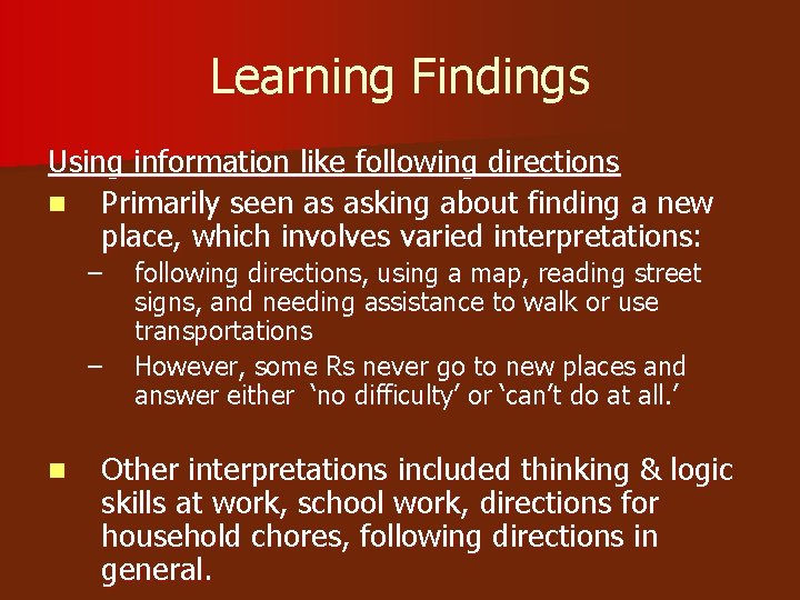 Learning Findings Using information like following directions n Primarily seen as asking about finding