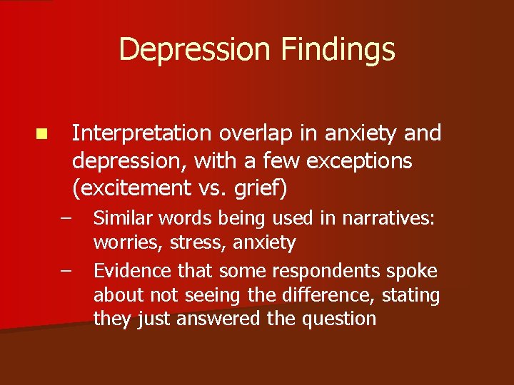 Depression Findings n Interpretation overlap in anxiety and depression, with a few exceptions (excitement