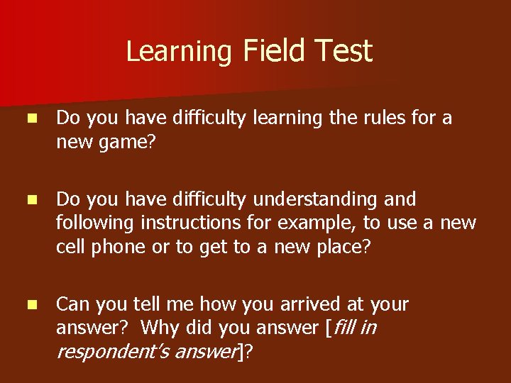 Learning Field Test n Do you have difficulty learning the rules for a new