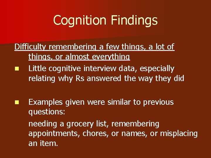 Cognition Findings Difficulty remembering a few things, a lot of things, or almost everything