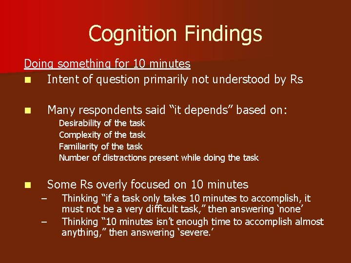 Cognition Findings Doing something for 10 minutes n Intent of question primarily not understood