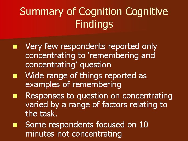 Summary of Cognition Cognitive Findings n n Very few respondents reported only concentrating to