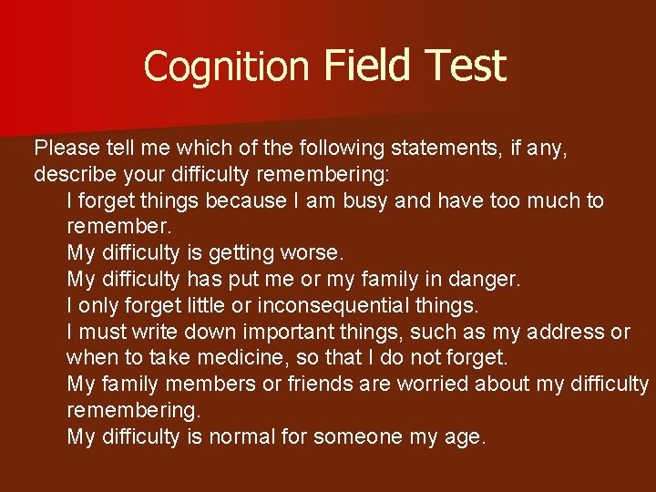 Cognition Field Test Please tell me which of the following statements, if any, describe