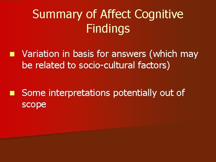 Summary of Affect Cognitive Findings n Variation in basis for answers (which may be