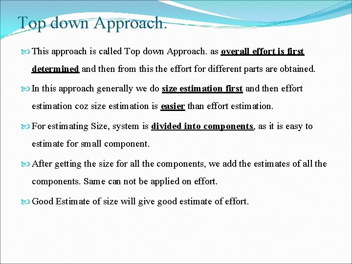 Top down Approach. This approach is called Top down Approach. as overall effort is