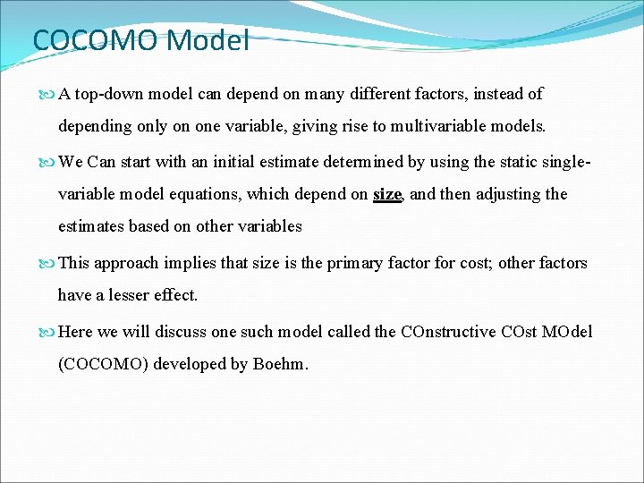 COCOMO Model A top-down model can depend on many different factors, instead of depending