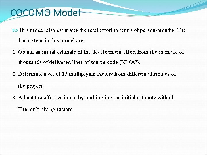 COCOMO Model This model also estimates the total effort in terms of person-months. The