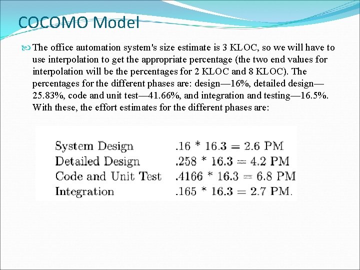 COCOMO Model The office automation system's size estimate is 3 KLOC, so we will