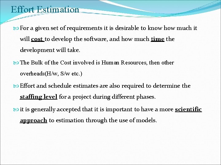 Effort Estimation For a given set of requirements it is desirable to know how
