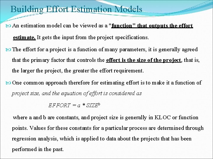 Building Effort Estimation Models An estimation model can be viewed as a "function" that