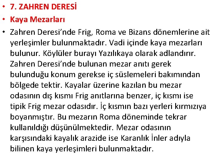  • 7. ZAHREN DERESİ • Kaya Mezarları • Zahren Deresi’nde Frig, Roma ve