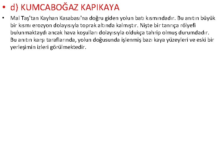  • d) KUMCABOĞAZ KAPIKAYA • Mal Taş'tan Kayhan Kasabası'na doğru giden yolun batı